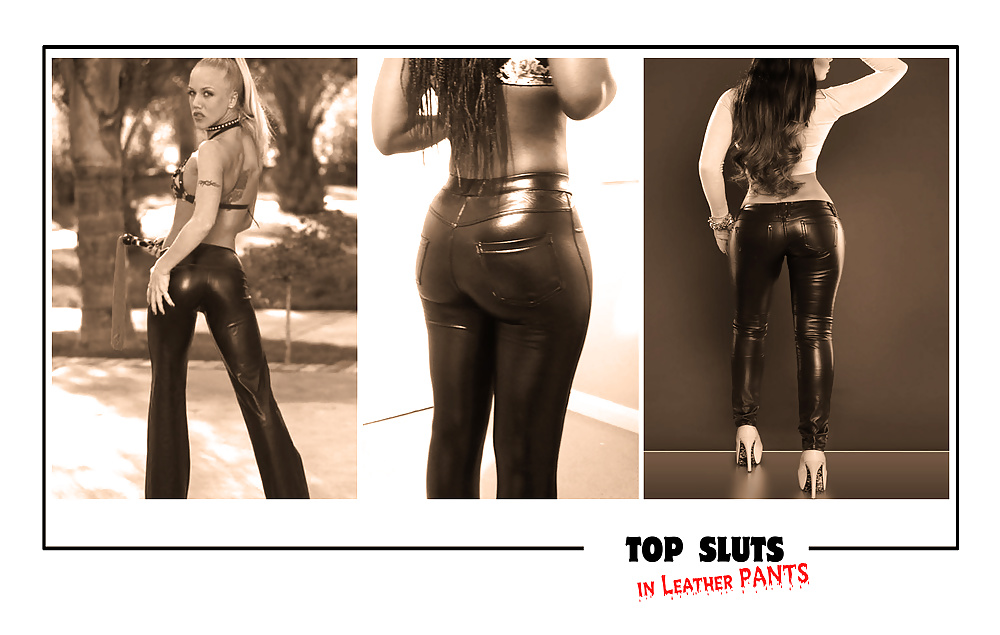 Top butts (Leather Pants) porn gallery